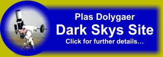 Plas Dolygaer Dark Skys Site Click for further details…