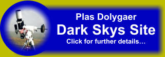 Plas Dolygaer Dark Skys Site Click for further details…